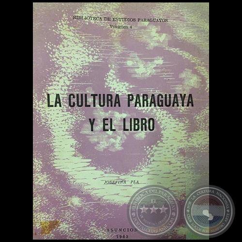 “LA CULTURA PARAGUAYA Y EL LIBRO” - Autora: JOSEFINA PLÁ - Año 1983
